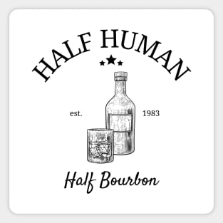 Half Human Half Bourbon Magnet